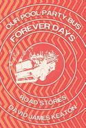 Our Pool Party Bus Forever Days: Road Stories