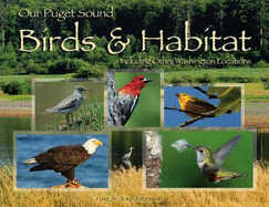 Our Puget Sound Birds & Habitat, Including Other Washington Locations - Craig; Johnson, Joy Johnson,