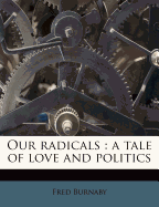 Our Radicals: A Tale of Love and Politics