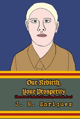 Our Rebirth, Your Prosperity - Enriquez, J N