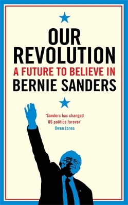 Our Revolution: A Future to Believe in - Sanders, Bernie