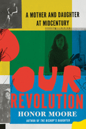 Our Revolution: A Mother and Daughter at Midcentury