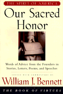 Our Sacred Honor: Words of Advice from the Founders in Stories, Letters, Poems, and Speeches