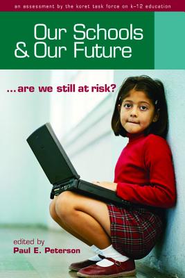 Our Schools and Our Future: Are We Still at Risk? - Peterson, Paul E