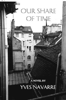 Our Share of Time - Navarre, Yves, and Domke, Noelle (Translated by), and Di Bernardi, Dominic (Translated by)