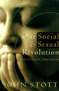 Our Social and Sexual Revolution, 3D Ed.: Major Issues for a New Century - Stott, John R W, Dr.