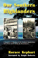 Our Southern Highlanders; A Narrative of Adventure in the Southern Appalachians and a Study of the Life Among the Mountaineers