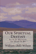 Our Spiritual Destiny: As It Is Written, So Shall It Be