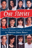 Our Stories: A Fiction Workshop for Young Authors - Bauer, Marion Dane