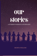 Our Stories: A Storied Woman's Anthology