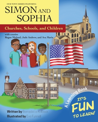 Our Town Series Featuring Simon and Sophia: Churches, Schools, and Children - Kolbeck, Bernadette
