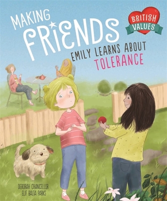 Our Values: Making Friends: Emily learns about tolerance - Chancellor, Deborah