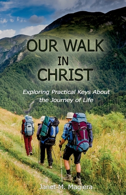 Our Walk in Christ - Magiera, Janet M