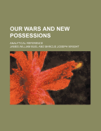 Our Wars and New Possessions; Analytical Reference