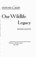 Our Wildlife Legacy - Allen, Durward L