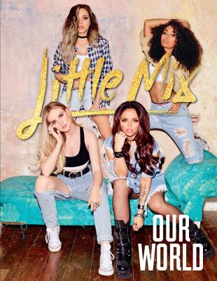 Our World: Our OFFICIAL autobiography - Little Mix