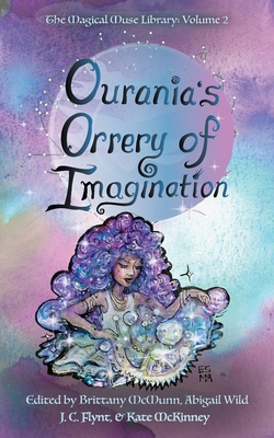 Ourania's Orrery of Imagination - McMunn, Brittany (Editor), and Wild, Abigail (Director)