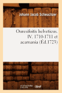 Ouresifoits Helveticus. IV. 1710-1711 Et Acarnania (d.1723)