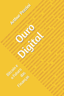 Ouro Digital: Bitcoin e o Futuro das Finanas