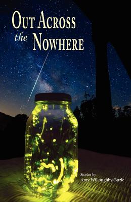 Out Across the Nowhere - Willoughby-Burle, Amy