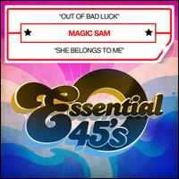 Out of Bad Luck/She Belongs to Me - Magic Sam