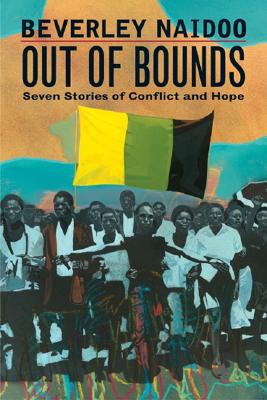 Out of Bounds: Seven Stories of Conflict and Hope - Naidoo, Beverley