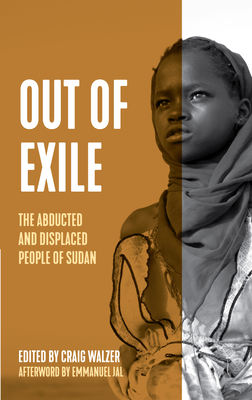 Out of Exile: Narratives from the Abducted and Displaced People of Sudan - Walzer, Craig (Editor), and Eggers, Dave (Introduction by), and Deng, Valentino Achak (Introduction by)