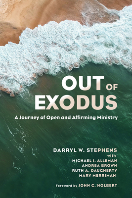 Out of Exodus: A Journey of Open and Affirming Ministry - Stephens, Darryl W, and Alleman, Michael I, and Brown, Andrea
