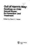 Out of Harm's Way: Readings on Child Sexual Abuse, Its Prevention, and Treatment