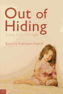 Out of Hiding: Grace Is Still Enough - Welch, Barbara Kathleen