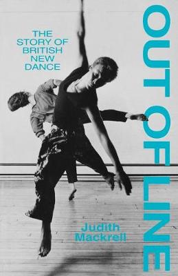 Out of Line: The Story of British New Dance - Mackrell, Judith