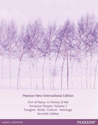 Out of Many: A History of the American People, Volume 1: Pearson New International Edition - Faragher, John, and Buhle, Mari Jo, and Czitrom, Daniel
