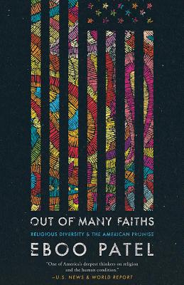 Out of Many Faiths: Religious Diversity and the American Promise - Patel, Eboo