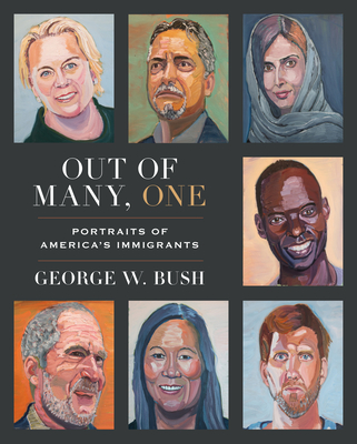 Out of Many, One: Portraits of America's Immigrants - Bush, George W