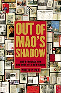 Out of Mao's Shadow: The Struggle for the Soul of a New China