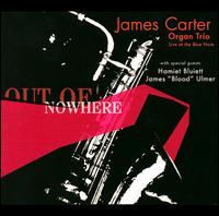 Out of Nowhere - James Carter Organ Trio