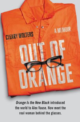 Out of Orange: A Memoir - Wolters, Cleary