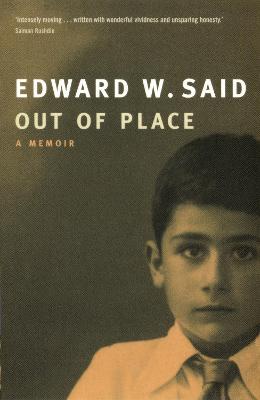 Out Of Place: A Memoir - Said, Edward W.