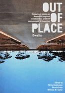 Out of Place (Gwalia): Occasional Essays on Australian Regional Communities and Built Environments in Transition