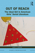 Out of Reach: The Ideal Girl in American Girls' Serial Literature