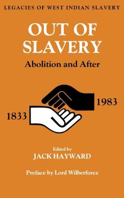 Out of Slavery: Abolition and After - Hayward, Jack Ernest Shalom