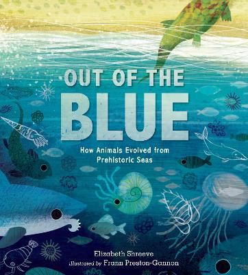 Out of the Blue: How Animals Evolved from Prehistoric Seas - Shreeve, Elizabeth