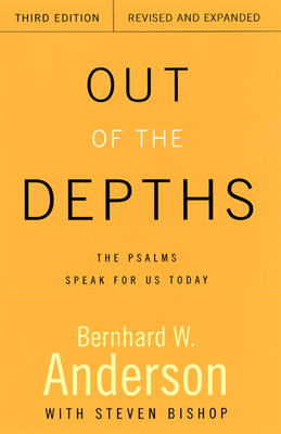 Out of the Depths, Third Edition, Revised and Expanded: The Psalms Speak for Us Today - Anderson, Bernhard W, and Bishop, Roy Steven