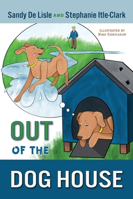 Out of the Dog House - Itle-Clark, Stephanie, and De Lisle, Sandy