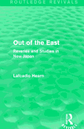 Out of the East: Reveries and Studies in New Japan