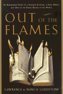 Out of the Flames: The Remarkable Story of a Fearless Scholar, a Fatal Heresy, and One of the Rarest Books in the World