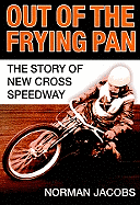 Out of the Frying Pan: The Story of New Cross Speedway