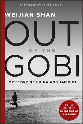 Out of the Gobi: My Story of China and America - Shan, Weijian, and Yellen, Janet (Foreword by)