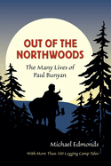 Out of the Northwoods: The Many Lives of Paul Bunyan
