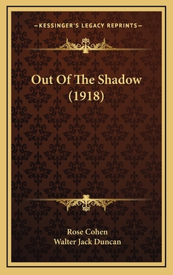 Out of the Shadow (1918) - Cohen, Rose, and Duncan, Walter Jack (Illustrator)